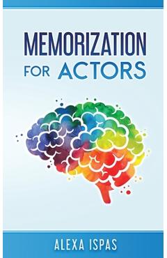 Memorization for Actors - Alexa Ispas