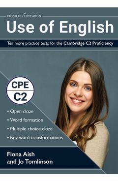 Use of English: Ten more practice tests for the Cambridge C2 Proficiency: 10 Use of English practice tests in the style of the CPE exa - Fiona Aish
