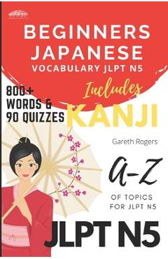 Beginners Japanese Vocabulary JLPT N5: Beginners and JLPT N5 Preparation - Gareth Rogers