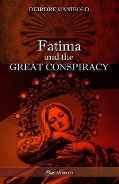 Fatima and the Great Conspiracy: Ultimate edition - Deirdre Manifold