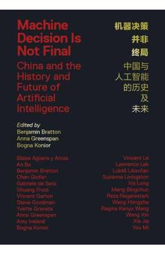 Machine Decision Is Not Final: China and the History and Future of Artificial Intelligence - Benjamin H. Bratton