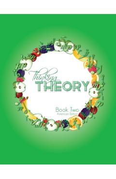 Thinking Theory Book Two (American Edition): Straight-forward, practical and engaging music theory for young students - Nicola Cantan