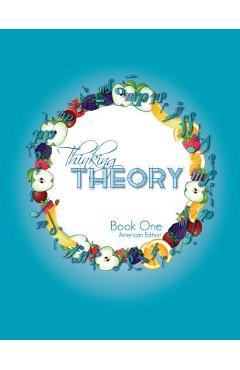 Thinking Theory Book One (American Edition): Straight-forward, practical and engaging music theory for young students - Nicola Cantan