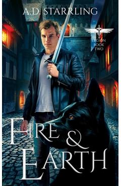 Fire and Earth - A. D. Starrling
