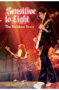 Sensitive To Light: The Rainbow Story - Martin Popoff