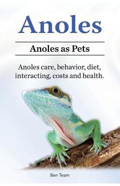 Anoles. Anoles as Pets. Anoles care, behavior, diet, interacting, costs and health. - Ben Team