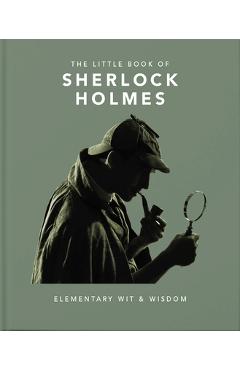 The Little Book of Sherlock Holmes: Elementary Wit & Wisdom - Hippo! Orange