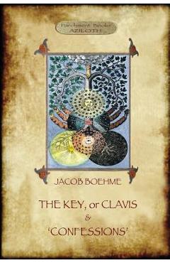 The Key of Jacob Boehme, & The Confessions of Jacob Boehme: with an Introduction by Evelyn Underhill