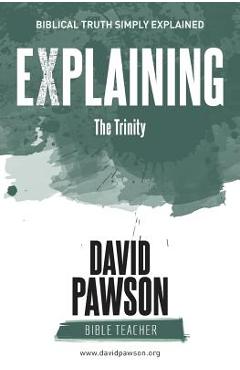 EXPLAINING The Trinity - David Pawson