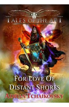 For Love of Distant Shores - Adrian Tchaikovsky