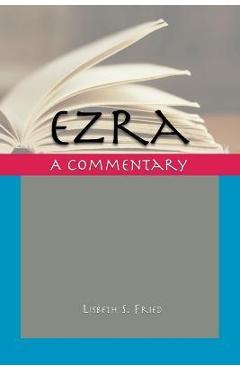 Ezra: A Commentary - Lisbeth S. Fried