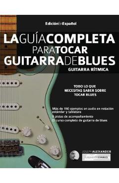 La guía completa para tocar guitarra de blues Libro 1: Guitarra rítmica