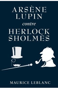 Arsène Lupin contre Herlock Sholmès - Maurice Leblanc