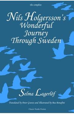 Nils Holgersson\'s Wonderful Journey through Sweden, The Complete Volume - Selma Lagerlöf