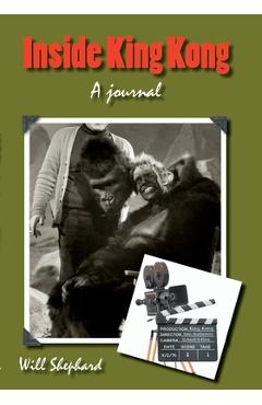 Inside King Kong: A Journal - Will Shephard