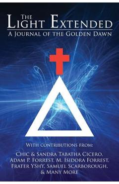 The Light Extended: A Journal of the Golden Dawn (Volume 1) - Chic Cicero