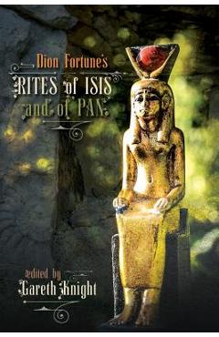 Dion Fortune's Rites of Isis and of Pan