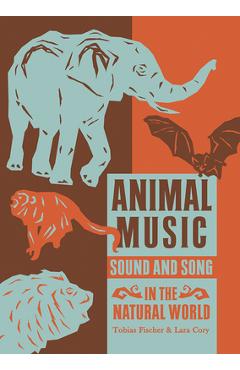 Animal Music: Sound and Song in the Natural World - Tobias Fischer