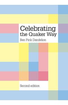 Celebrating the Quaker way - Ben Pink Dandelion