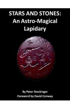 Stars and Stones: An Astro-Magical Lapidary - Peter Stockinger