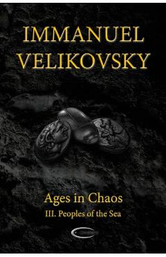 Ages in Chaos III: Peoples of the Sea - Immanuel Velikovsky