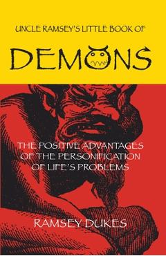 The Little Book of Demons: The Positive Advantages of the Personification of Life\'s Problems - Ramsey Dukes