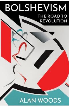 Bolshevism: The Road to Revolution - Alan Woods