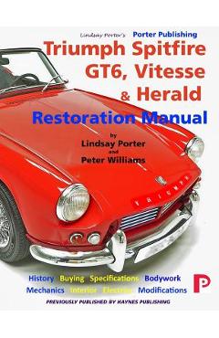Triumph Spitfire, GT6, Vitesse & Herald Restoration Manual - Peter Williams
