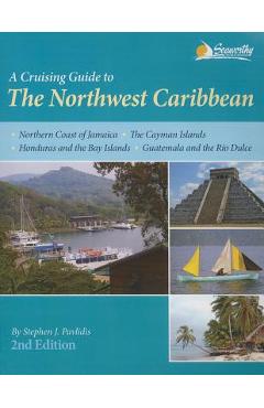 A Cruising Guide to the Northwest Caribbean - Stephen J. Pavlidis