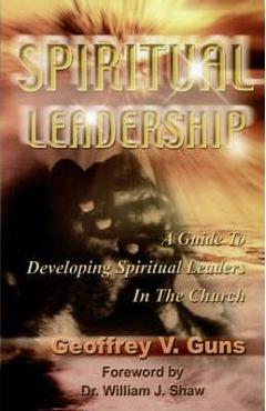 Spiritual Leadership - Geoffrey V. Guns