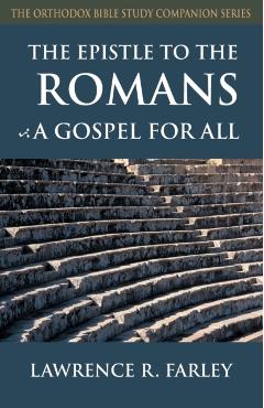 The Epistle to the Romans: A Gospel for All - Lawrence R. Farley