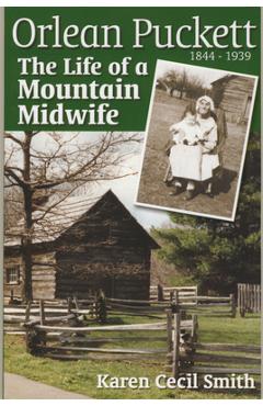 Orlean Puckett: The Life of a Mountain Midwife - Karen Cecil Smith