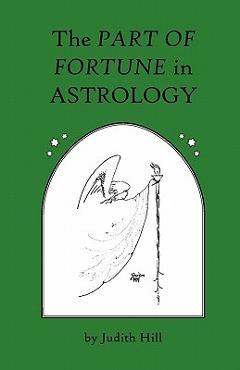 The Part of Fortune in Astrology - Judith Hill