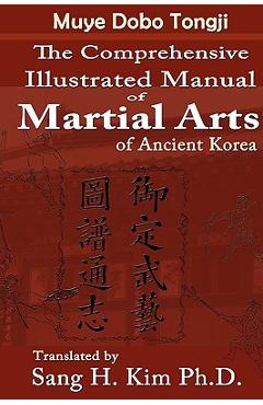 Muye Dobo Tongji: Complete Illustrated Manual of Martial Arts - Duk-moo Yi