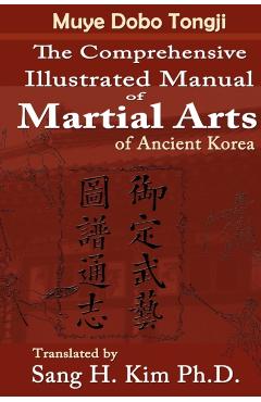Muye Dobo Tongji: Complete Illustrated Manual of Martial Arts - Duk-moo Yi