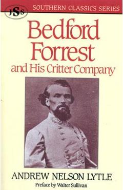 Bedford Forrest: and His Critter Company - Andrew Nelson Lytle