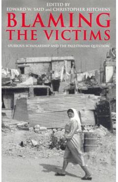 Blaming the Victims: Spurious Scholarship and the Palestinian Question - Christopher Hitchens