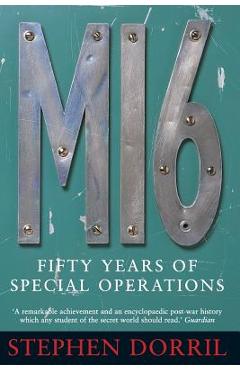 Mi6: Fifty Years of Special Operations - Stephen Dorril