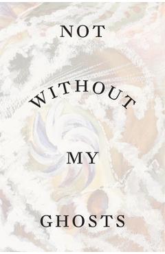 Not Without My Ghosts - Susan Aberth