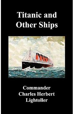Titanic and Other Ships - Charles Herbert Lightoller