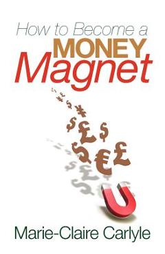 How to Become a Money Magnet - Carlyle