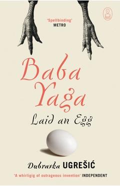 Baba Yaga Laid an Egg - Dubravka Ugresic