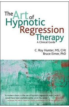 The art of hypnotic regression therapy - C. Roy Hunter