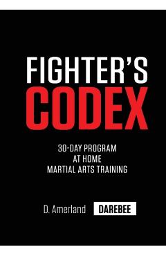 Fighter's Codex: 30-Day At Home Martial Arts Training Program - David Amerland - Imagine 1