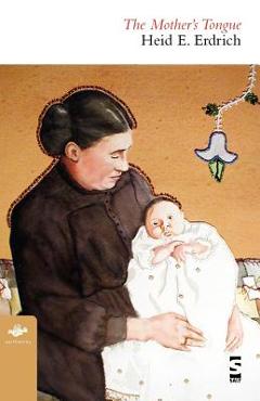 The Mother\'s Tongue - Heid E. Erdrich