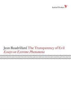 The Transparency of Evil: Essays on Extreme Phenomena - Jean Baudrillard