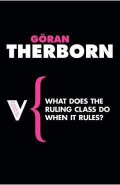 What Does the Ruling Class Do When It Rules?: State Apparatuses and State Power under Feudalism, Capitalism and Socialism - Goran Therborn - Imagine 1