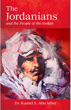 The Jordanians: And the People of the Jordan - Kamel Abu Jaber