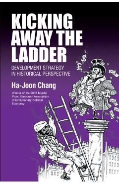 Kicking Away the Ladder - Ha-joon Chang