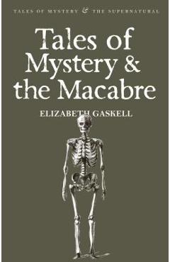 Tales of Mystery and the Macabre - Elizabeth Cleghorn Gaskell